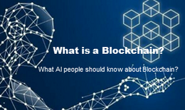 What is a Blockchain? What AI people should know about Blockchain? 
